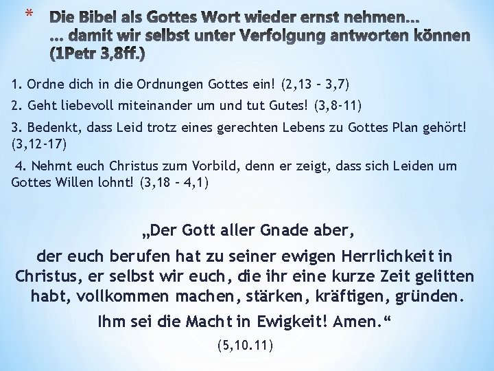 * 1. Ordne dich in die Ordnungen Gottes ein! (2, 13 – 3, 7)