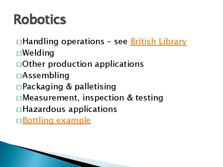 Robotics � Handling � Welding � Other operations – see British Library production applications