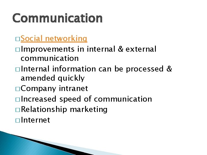 Communication � Social networking � Improvements in internal & external communication � Internal information