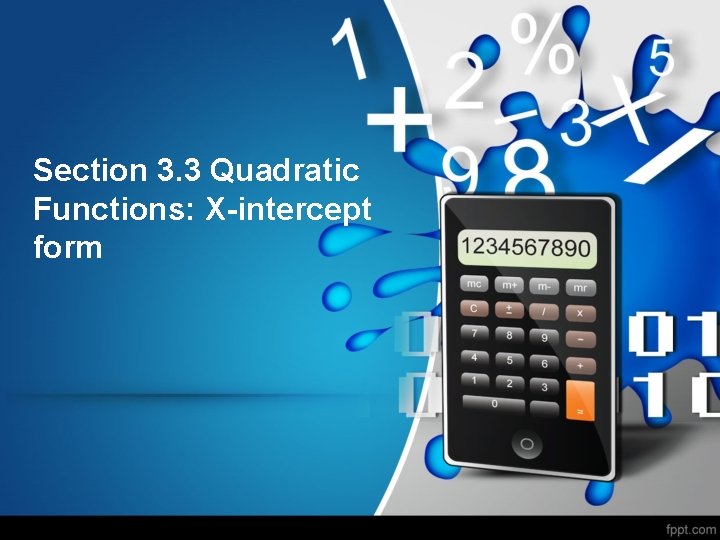 Section 3. 3 Quadratic Functions: X-intercept form 