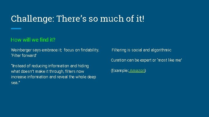 Challenge: There’s so much of it! How will we find it? Weinberger says embrace