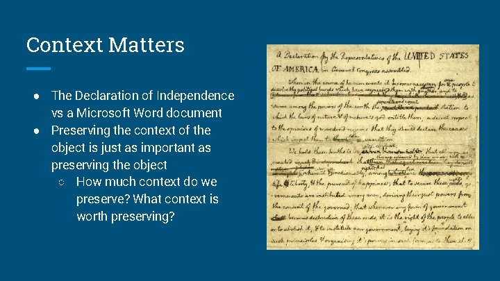 Context Matters ● The Declaration of Independence vs a Microsoft Word document ● Preserving