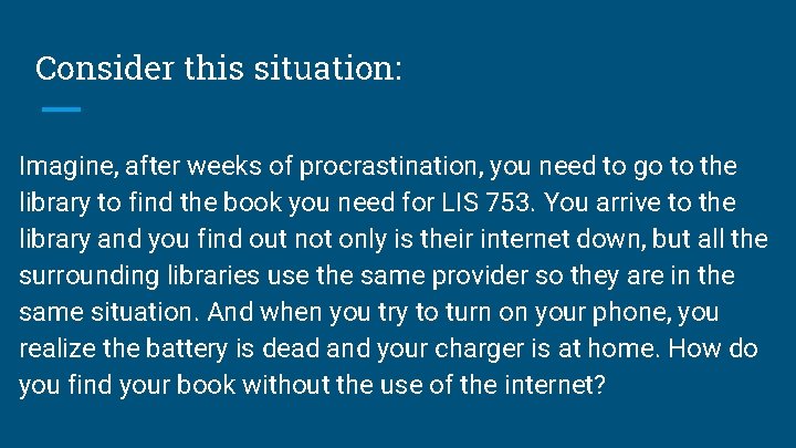 Consider this situation: Imagine, after weeks of procrastination, you need to go to the