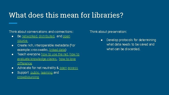 What does this mean for libraries? Think about conversations and connections: ● Be networked,
