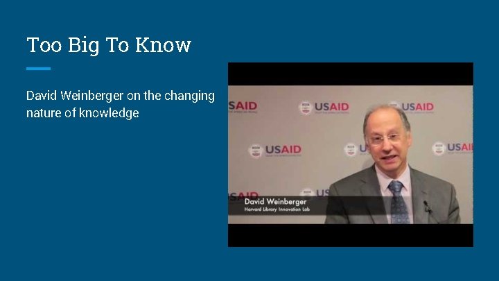 Too Big To Know David Weinberger on the changing nature of knowledge 