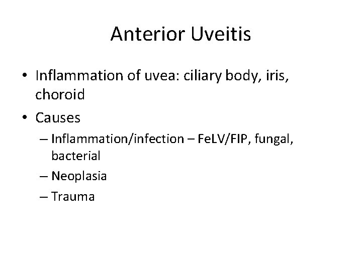 Anterior Uveitis • Inflammation of uvea: ciliary body, iris, choroid • Causes – Inflammation/infection