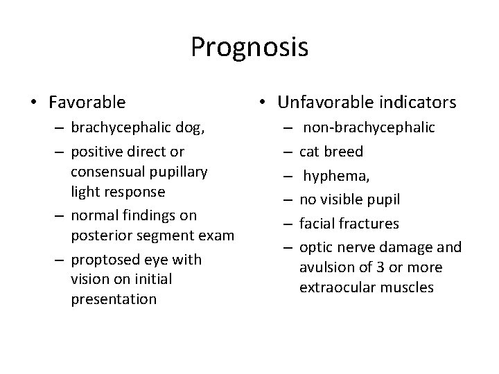 Prognosis • Favorable – brachycephalic dog, – positive direct or consensual pupillary light response