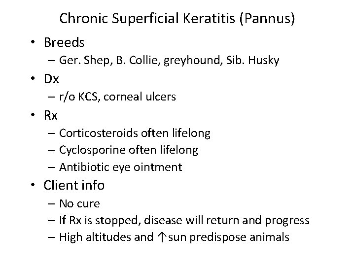 Chronic Superficial Keratitis (Pannus) • Breeds – Ger. Shep, B. Collie, greyhound, Sib. Husky