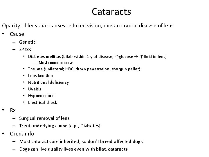 Cataracts Opacity of lens that causes reduced vision; most common disease of lens •