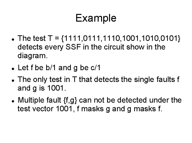 Example The test T = {1111, 0111, 1110, 1001, 1010, 0101} detects every SSF