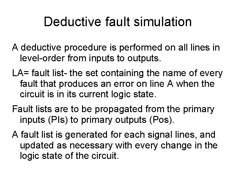 Deductive fault simulation A deductive procedure is performed on all lines in level-order from