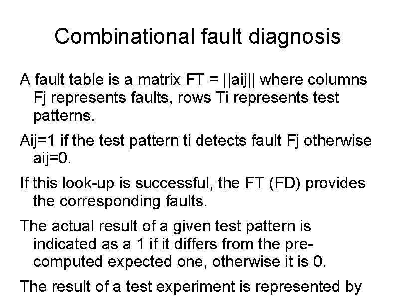 Combinational fault diagnosis A fault table is a matrix FT = ||aij|| where columns
