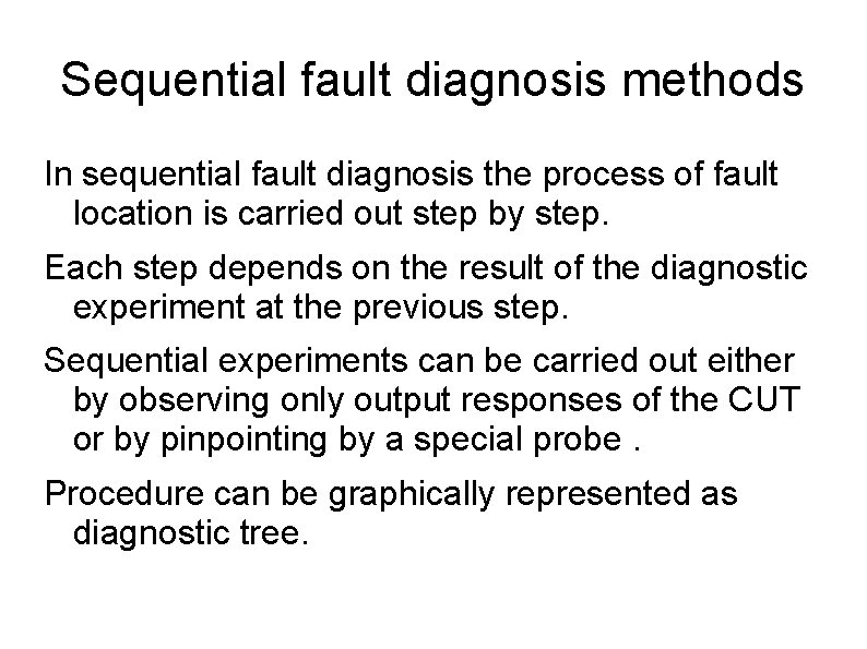 Sequential fault diagnosis methods In sequential fault diagnosis the process of fault location is