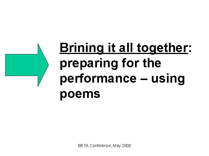 Brining it all together: preparing for the performance – using poems BETA Conference, May