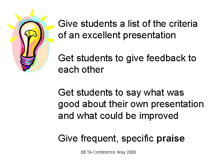 Give students a list of the criteria of an excellent presentation Get students to