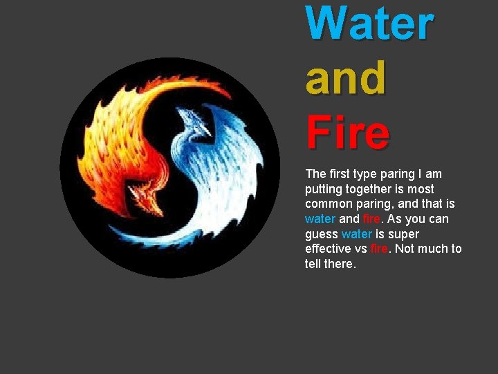 Water and Fire The first type paring I am putting together is most common