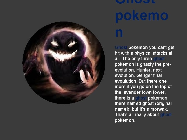 Ghost pokemo n Ghost pokemon you cant get hit with a physical attacks at