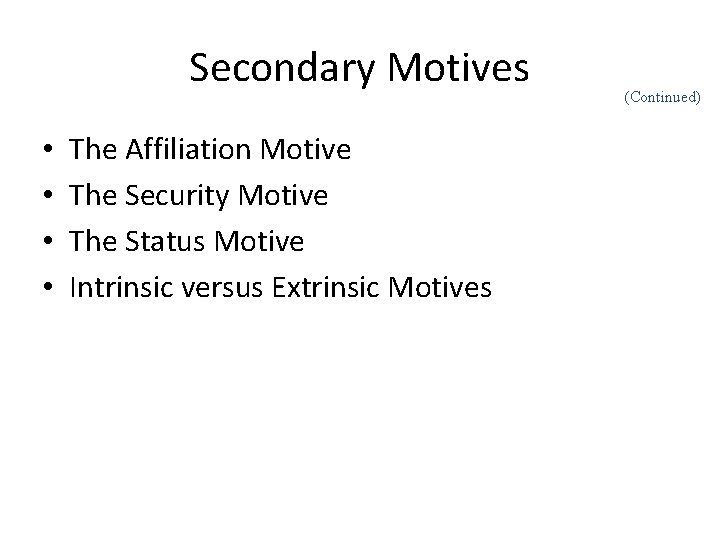 Secondary Motives • • The Affiliation Motive The Security Motive The Status Motive Intrinsic