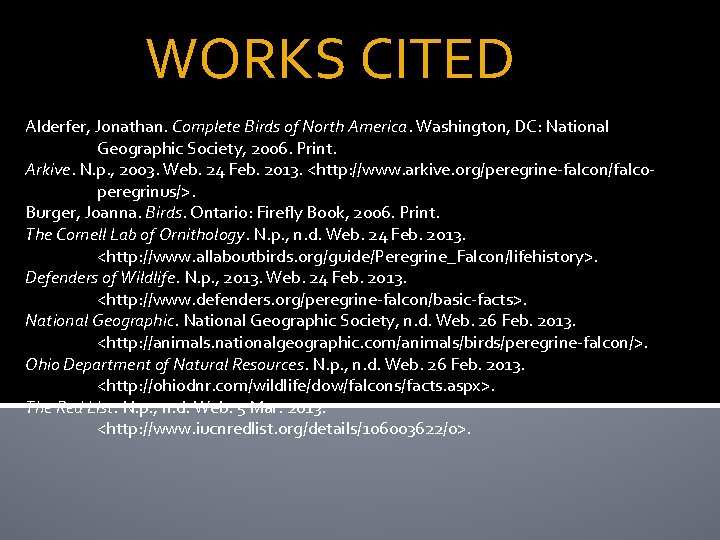 WORKS CITED Alderfer, Jonathan. Complete Birds of North America. Washington, DC: National Geographic Society,