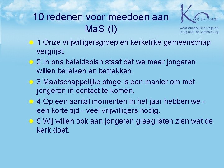 10 redenen voor meedoen aan Ma. S (I) ® ® ® 1 Onze vrijwilligersgroep