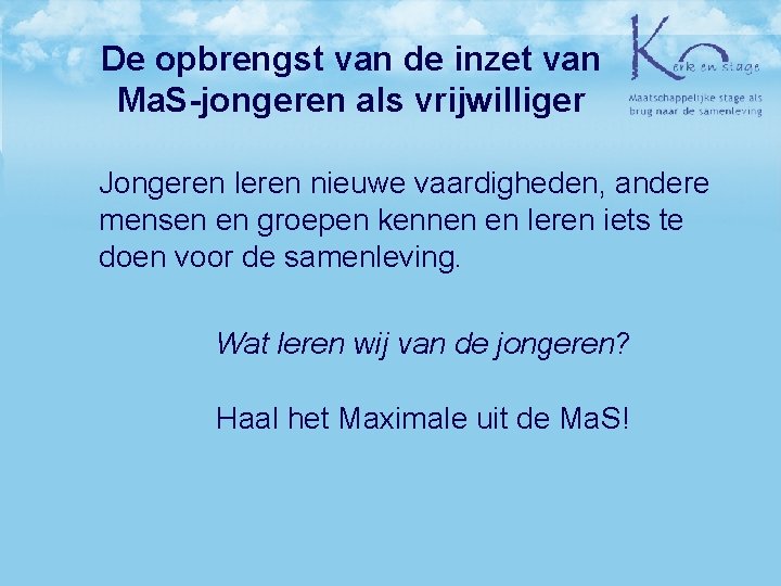 De opbrengst van de inzet van Ma. S-jongeren als vrijwilliger Jongeren leren nieuwe vaardigheden,