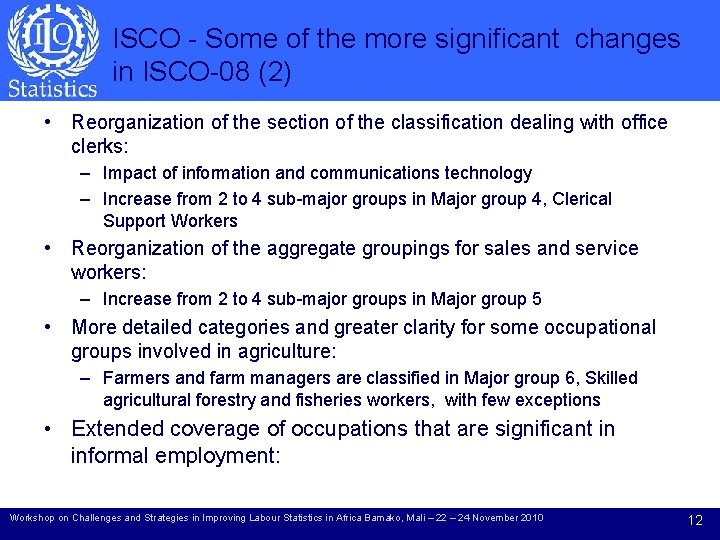 ISCO - Some of the more significant changes in ISCO-08 (2) • Reorganization of