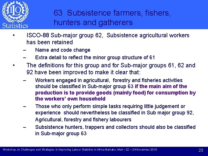 63 Subsistence farmers, fishers, hunters and gatherers • ISCO-88 Sub-major group 62, Subsistence agricultural