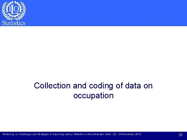 Collection and coding of data on occupation Workshop on Challenges and Strategies in Improving
