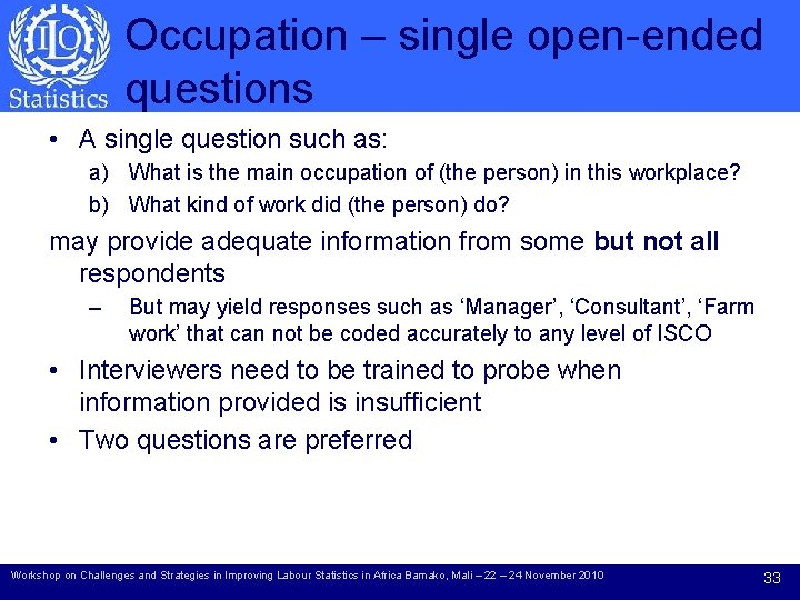Occupation – single open-ended questions • A single question such as: a) What is