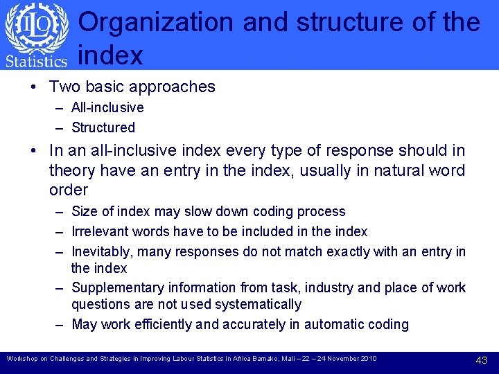 Organization and structure of the index • Two basic approaches – All-inclusive – Structured