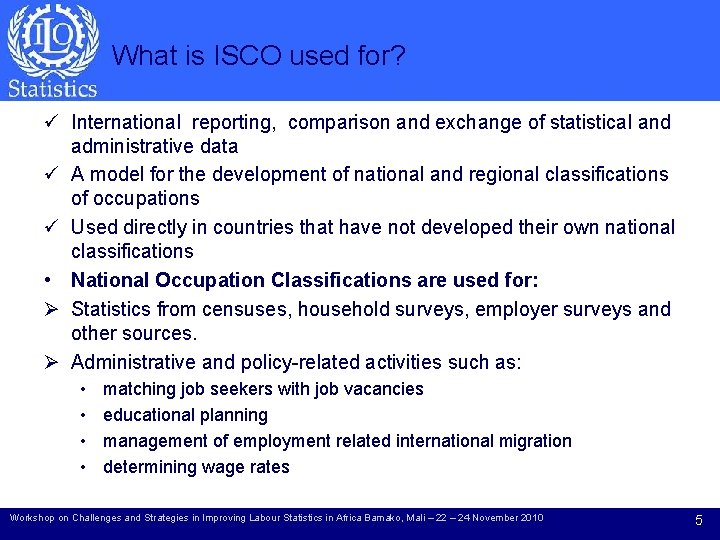 What is ISCO used for? ü International reporting, comparison and exchange of statistical and
