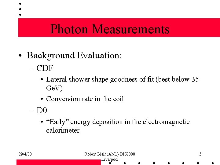 Photon Measurements • Background Evaluation: – CDF • Lateral shower shape goodness of fit