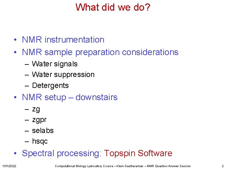 What did we do? • NMR instrumentation • NMR sample preparation considerations – Water