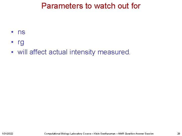 Parameters to watch out for • ns • rg • will affect actual intensity