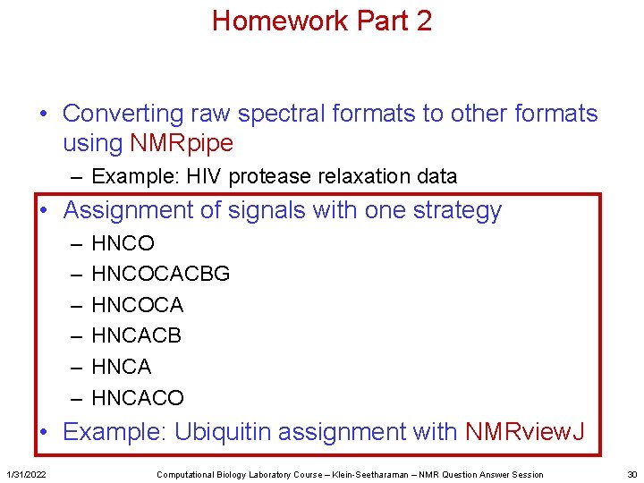 Homework Part 2 • Converting raw spectral formats to other formats using NMRpipe –