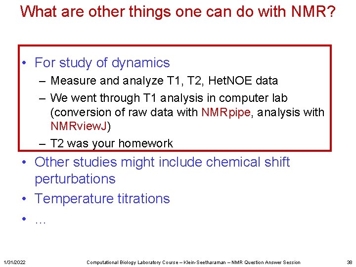 What are other things one can do with NMR? • For study of dynamics