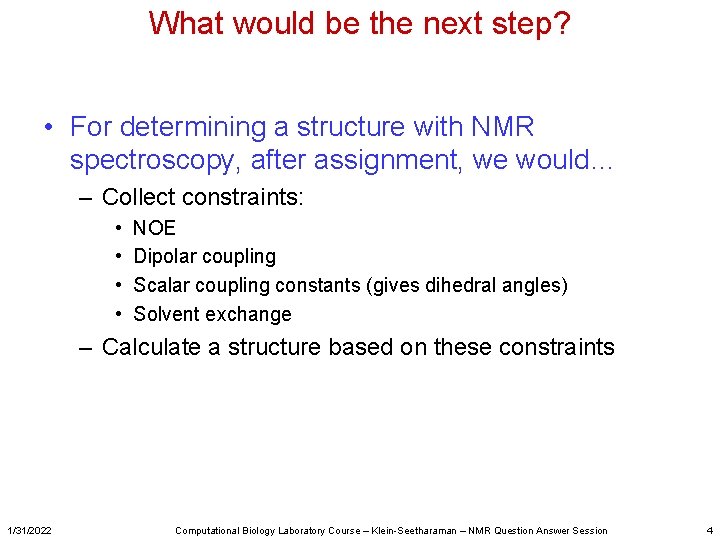 What would be the next step? • For determining a structure with NMR spectroscopy,