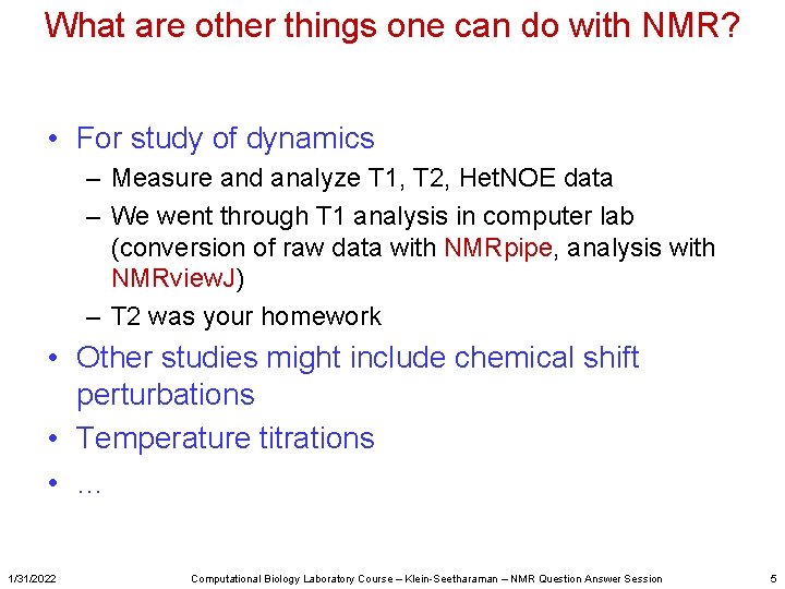 What are other things one can do with NMR? • For study of dynamics