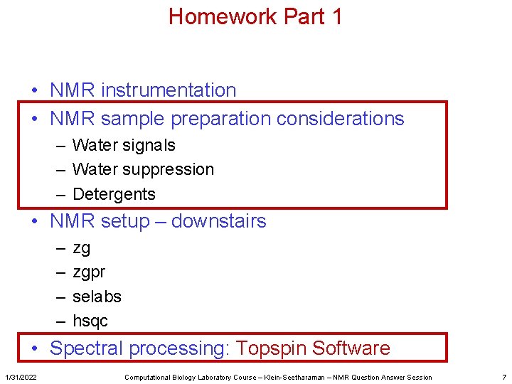 Homework Part 1 • NMR instrumentation • NMR sample preparation considerations – Water signals