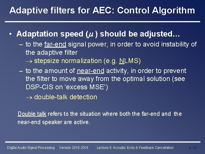 Adaptive filters for AEC: Control Algorithm • Adaptation speed ( ) should be adjusted…