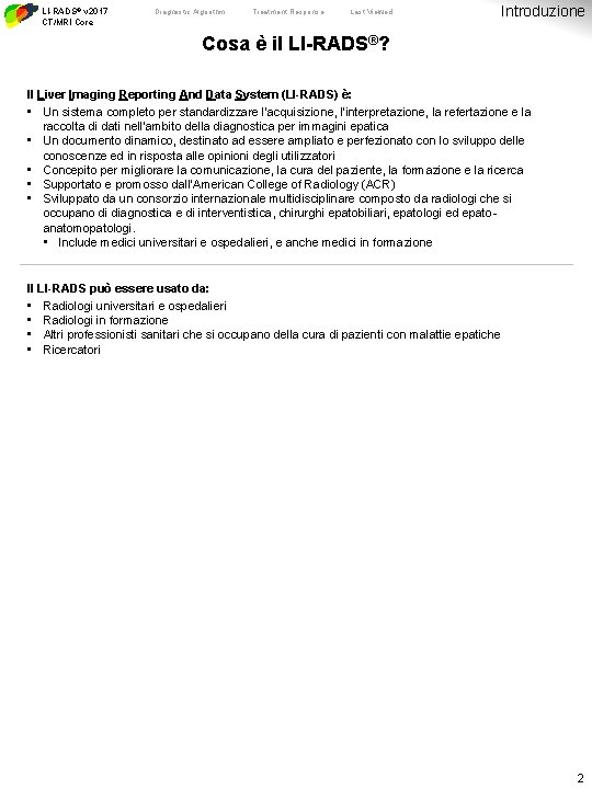 LI-RADS® v 2017 CT/MRI Core Diagnostic Algorithm Treatment Response Last Viewed Introduzione Cosa è