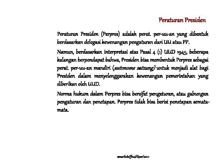 Peraturan Presiden (Perpres) adalah perat. per-uu-an yang dibentuk berdasarkan delegasi kewenangan pengaturan dari UU