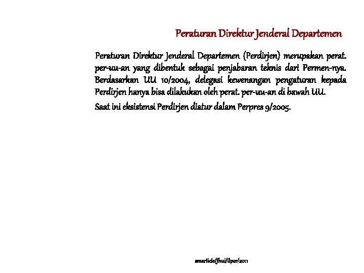 Peraturan Direktur Jenderal Departemen (Perdirjen) merupakan perat. per-uu-an yang dibentuk sebagai penjabaran teknis dari Peraturan Direktur Jenderal Departemen (Perdirjen) merupakan perat. per-uu-an yang dibentuk sebagai penjabaran teknis dari
