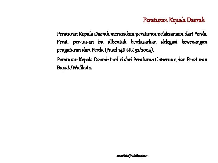 Peraturan Kepala Daerah merupakan peraturan pelaksanaan dari Perda. Perat. per-uu-an ini dibentuk berdasarkan delegasi Peraturan Kepala Daerah merupakan peraturan pelaksanaan dari Perda. Perat. per-uu-an ini dibentuk berdasarkan delegasi