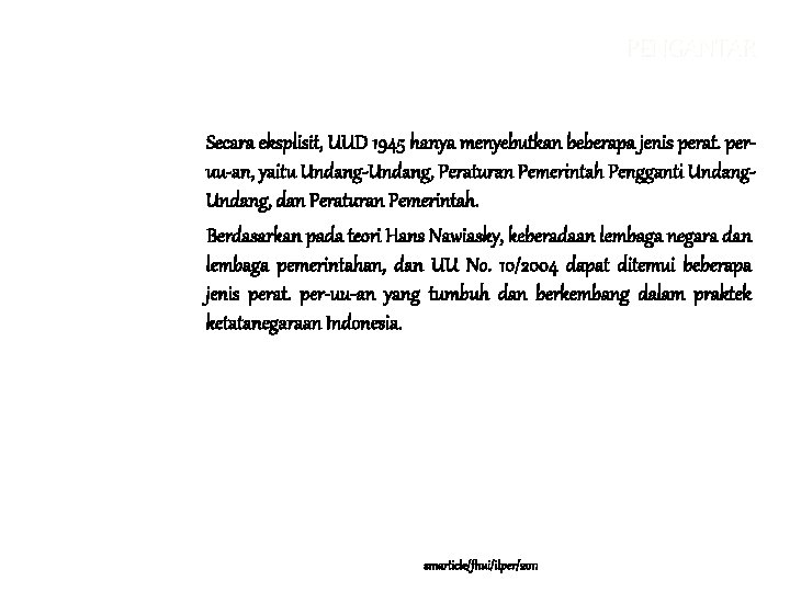 PENGANTAR Secara eksplisit, UUD 1945 hanya menyebutkan beberapa jenis perat. peruu-an, yaitu Undang-Undang, Peraturan