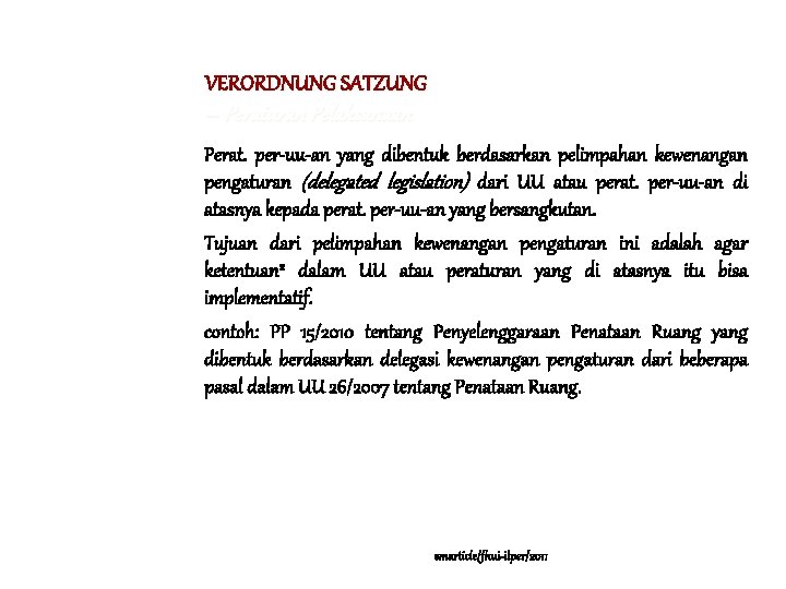 … VERORDNUNG SATZUNG -- Peraturan Pelaksanaan Perat. per-uu-an yang dibentuk berdasarkan pelimpahan kewenangan pengaturan