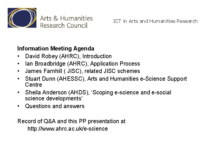 ICT in Arts and Humanities Research Information Meeting Agenda • David Robey (AHRC), Introduction