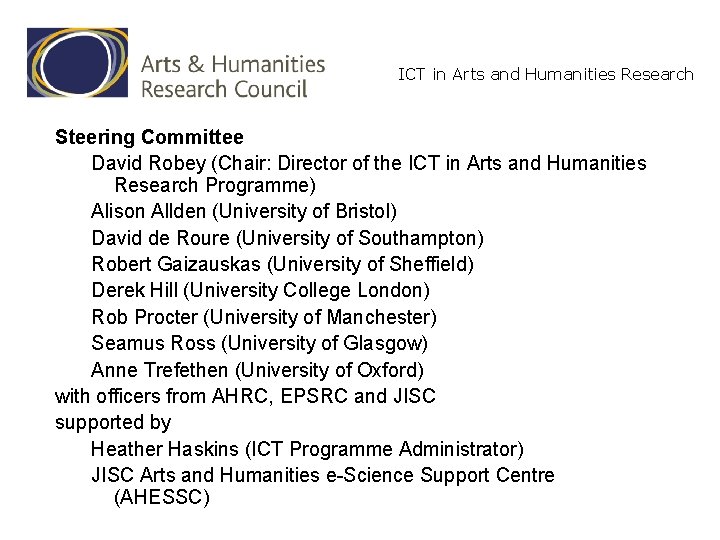 ICT in Arts and Humanities Research Steering Committee David Robey (Chair: Director of the