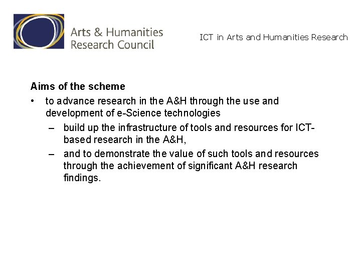 ICT in Arts and Humanities Research Aims of the scheme • to advance research