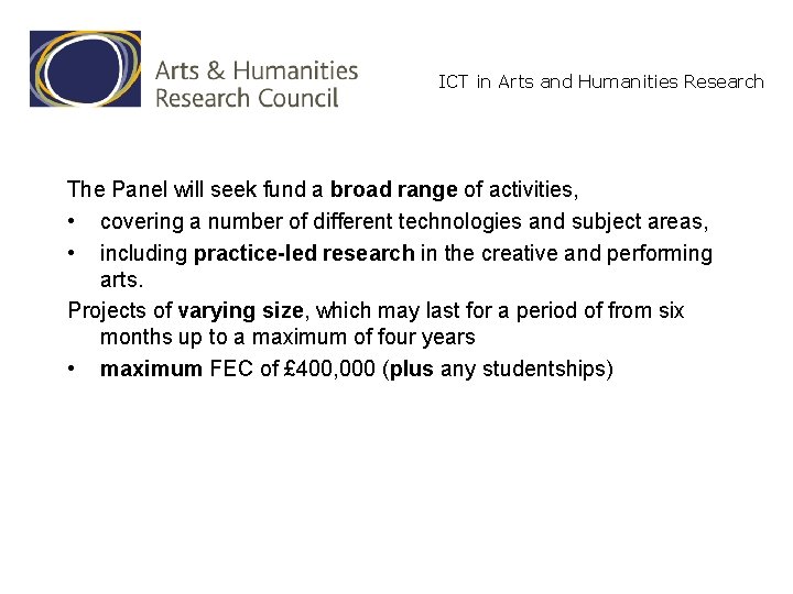 ICT in Arts and Humanities Research The Panel will seek fund a broad range